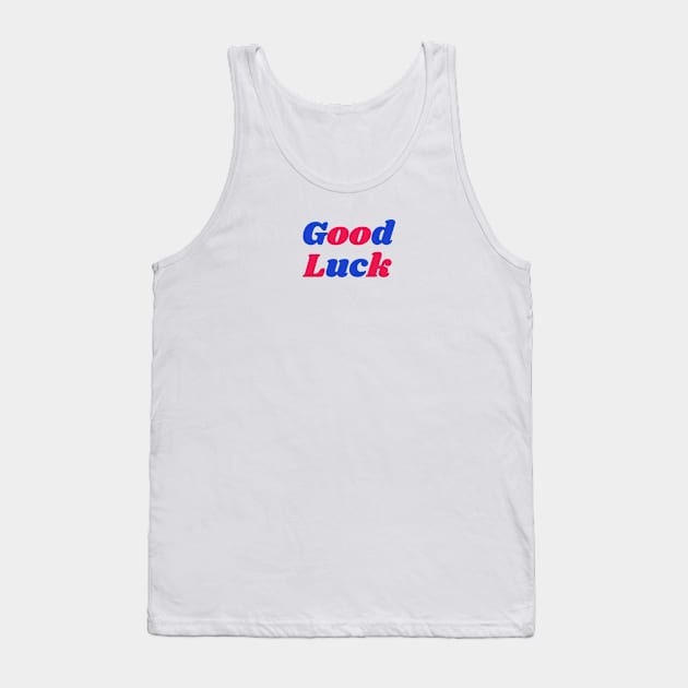 Good luck Tank Top by Riel